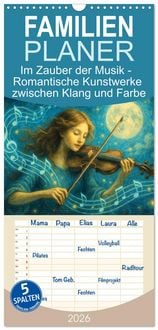 Produktbild: Familienplaner 2026 - Im Zauber der Musik - Romantische Kunstwerke zwischen Klang und Farbe mit 5 Spalten (Wandkalender, 21 x 45 cm) CALVENDO