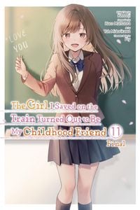 Produktbild: The Girl I Saved on the Train Turned Out to Be My Childhood Friend, Vol. 11 (manga)