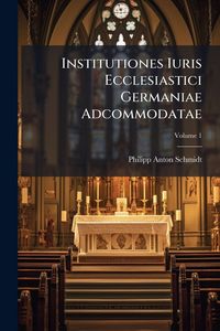 Produktbild: Institutiones Iuris Ecclesiastici Germaniae Adcommodatae