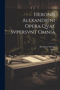 Produktbild: Heronis Alexandrini Opera Qvae Svpersvnt Omnia ...