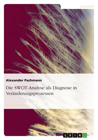 Produktbild: Die SWOT-Analyse als Diagnose in Ver&auml;nderungsprozessen