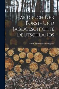 Produktbild: Handbuch der Forst- und Jagdgeschichte Deutschlands