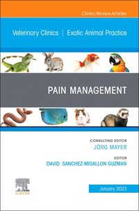 Produktbild: Pain Management, an Issue of Veterinary Clinics of North America: Exotic Animal Practice