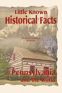 Produktbild: Little Known Historical Facts of Pennsylvania and the World