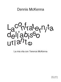 Produktbild: La confraternita dell'abisso urlante. La mia vita con Terence McKenna