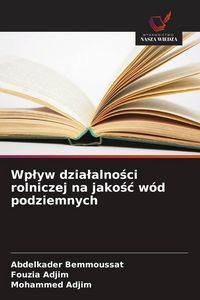 Produktbild: Wp&iquest;yw dzia&iquest;alno&iquest;ci rolniczej na jako&iquest;&iquest; w&oacute;d podziemnych