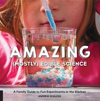 Bild vom Artikel Amazing (Mostly) Edible Science: A Family Guide to Fun Experiments in the Kitchen vom Autor Andrew Schloss