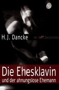 Produktbild: Die Ehesklavin und der ahnungslose Ehemann