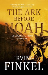 Produktbild: Ark Before Noah: Decoding the Story of the Flood