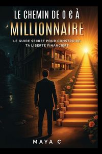 Produktbild: Le Chemin de 0 EUR &agrave; Millionnaire - &Eacute;tapes cl&eacute;s