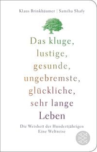 Produktbild: Das kluge, lustige, gesunde, ungebremste, gl&uuml;ckliche, sehr lange Leben