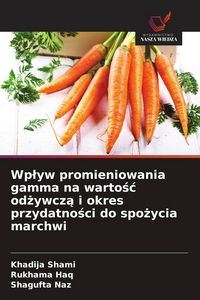 Produktbild: Wp&iquest;yw promieniowania gamma na warto&iquest;&iquest; od&iquest;ywcz&iquest; i okres przydatno&iquest;ci do spo&iquest;ycia marchwi