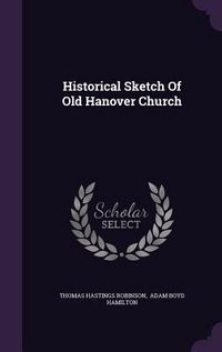 Produktbild: Historical Sketch Of Old Hanover Church
