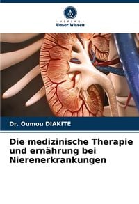 Produktbild: Die medizinische Therapie und ern&auml;hrung bei Nierenerkrankungen
