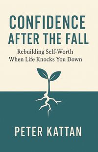 Produktbild: Confidence After the Fall: Rebuilding Self-Worth When Life Knocks You Down