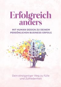 Produktbild: Erfolgreich anders - Mit Human Design zu deinem pers&ouml;nlichen Business-Erfolg