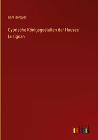 Produktbild: Cyprische K&ouml;nigsgestalten der Hauses Lusignan