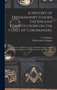 Produktbild: A History of Freemasonry (under the English Constitution) on the Coast of Coromandel