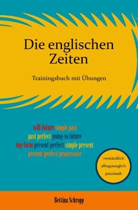 Bild vom Artikel Sicheres Englisch / Die englischen Zeiten: Trainingsbuch mit Übungen vom Autor Bettina Schropp
