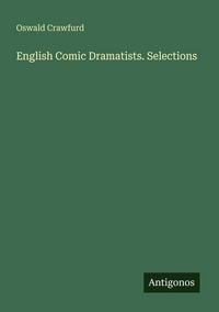 Produktbild: English Comic Dramatists. Selections