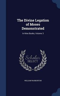 Produktbild: The Divine Legation of Moses Demonstrated: In Nine Books, Volume 3