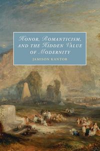 Produktbild: Honor, Romanticism, and the Hidden Value of Modernity