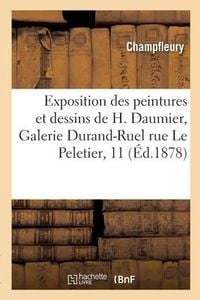 Produktbild: Exposition Des Peintures Et Dessins de H. Daumier, Galerie Durand-Ruel Rue Le Peletier, 11