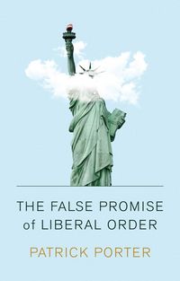 Produktbild: The False Promise of Liberal Order