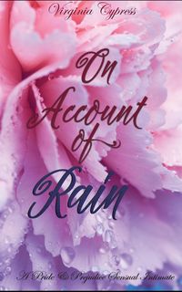 Produktbild: On Account of Rain: A Pride and Prejudice Sensual Intimate (Mr. Darcy's Compromise, #1)
