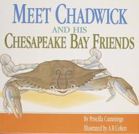 Produktbild: Meet Chadwick and His Chesapeake Bay Friends / By Priscilla Cummings; Illustrated by A.R. Cohen