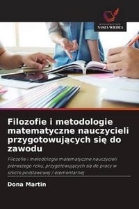 Produktbild: Filozofie i metodologie matematyczne nauczycieli przygotowuj&iquest;cych si&iquest; do zawodu