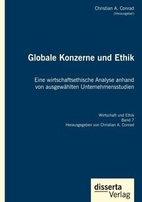 Produktbild: Globale Konzerne und Ethik: Eine wirtschaftsethische Analyse anhand von ausgew&auml;hlten Unternehmensstudien