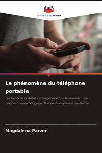 Produktbild: Le ph&eacute;nom&egrave;ne du t&eacute;l&eacute;phone portable