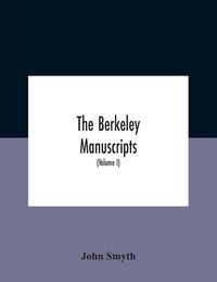 Produktbild: The Berkeley manuscripts. The lives of the Berkeleys, lords of the honour, castle and manor of Berkeley, in the county of Gloucester, from 1066 to 1618 With A Description of the Hundred of Berkeley And of Its Inhabitants (Volume I)