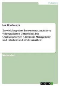 Produktbild: Entwicklung eines Instruments zur Analyse videografierten Unterrichts. Die Qualit&auml;tskriterien 'Classroom Management' und 'Klarheit und Strukturierthei