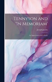 Produktbild: Tennyson and 'In Memoriam': An Appreciation and a Study