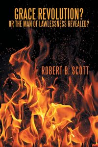 Produktbild: Grace Revolution? Or the Man of Lawlessness Revealed?