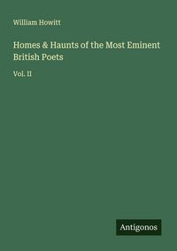 Produktbild: Homes & Haunts of the Most Eminent British Poets