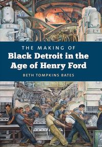 Produktbild: The Making of Black Detroit in the Age of Henry Ford