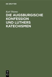Produktbild: Die Augsburgische Konfession und Luthers Katechismen