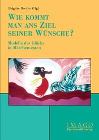 Produktbild: &raquo;Wie kommt man ans Ziel seiner W&uuml;nsche?&laquo;