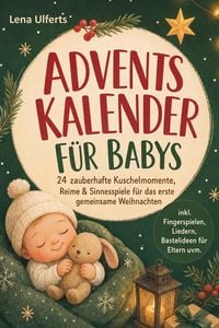 Produktbild: Adventskalender f&uuml;r Babys: 24 zauberhafte Kuschelmomente, Reime & Sinnesspiele f&uuml;r das erste gemeinsame Weihnachten - inkl. Fingerspielen, Liedern, Ba