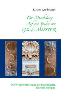 Produktbild: Der Muschelweg - Auf den Spuren von Gott der Mutter