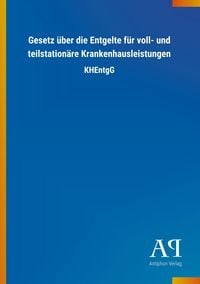 Produktbild: Gesetz &uuml;ber die Entgelte f&uuml;r voll- und teilstation&auml;re Krankenhausleistungen