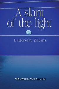 Produktbild: A Slant of the Light (Latter-day Poems)