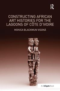 Produktbild: Constructing African Art Histories for the Lagoons of C&ocirc;te d'Ivoire