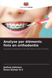Produktbild: Analyse par &eacute;l&eacute;ments finis en orthodontie