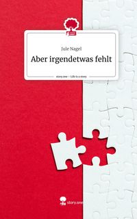 Produktbild: Aber irgendetwas fehlt. Life is a Story - story.one