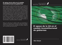 Produktbild: El apoyo de la UA en el cambio inconstitucional de gobiernos