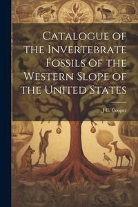 Produktbild: Catalogue of the Invertebrate Fossils of the Western Slope of the United States